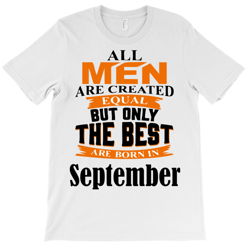 All Men Are Created (september) T-shirt | Artistshot