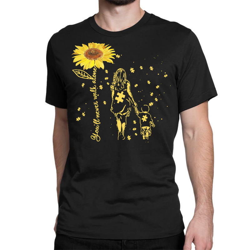 Autism Awareness T  Shirt Sunflower You’ll Never Walk Alone Autism A Classic T-shirt by abigayle98988 | Artistshot