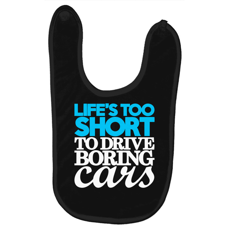 Life Is Too Short To Drive Boring Cars Baby Bibs | Artistshot