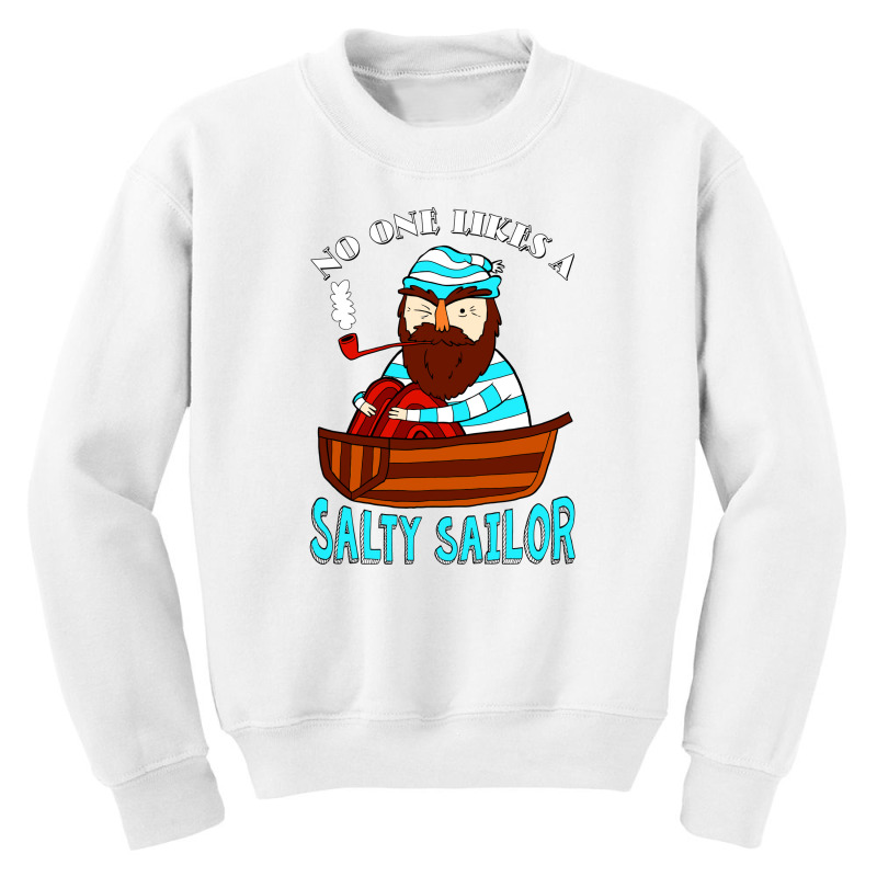 No One Likes A Salty Sailor Youth Sweatshirt | Artistshot