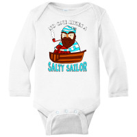 No One Likes A Salty Sailor Long Sleeve Baby Bodysuit | Artistshot