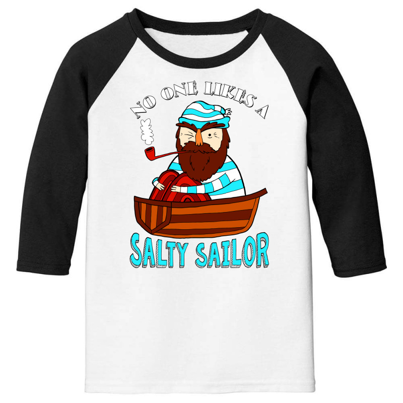 No One Likes A Salty Sailor Youth 3/4 Sleeve | Artistshot