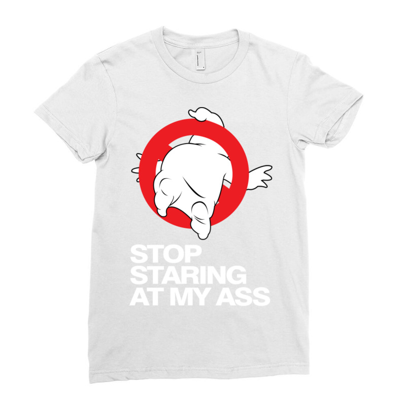 Stop Staring At My Ass Ladies Fitted T-Shirt by simbaresihled | Artistshot