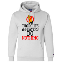 Thoughts And Prayers Do Nothing Champion Hoodie | Artistshot