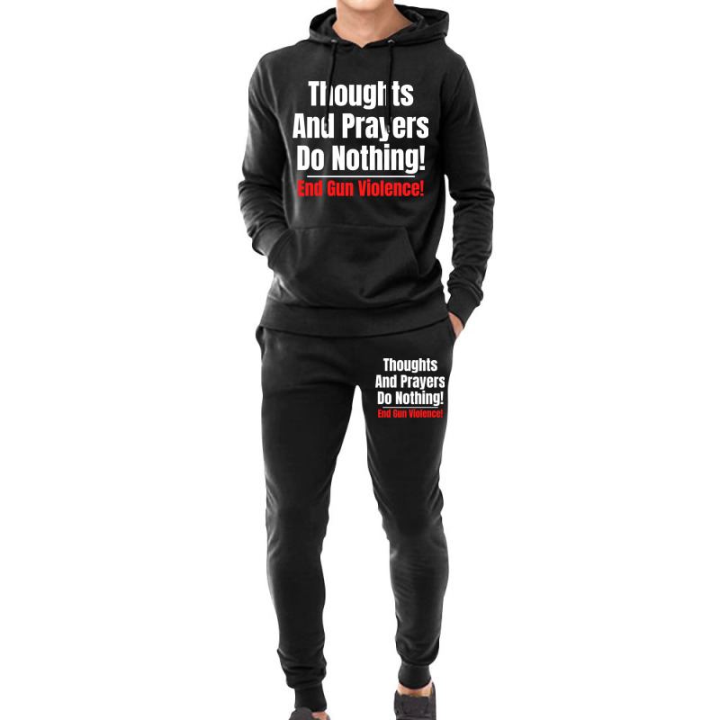 Thoughts And Prayers Do Nothing   End Gun Violence Hoodie & Jogger Set | Artistshot