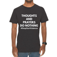 Thoughts And Prayers Do Nothing Shirt   National S Vintage T-shirt | Artistshot