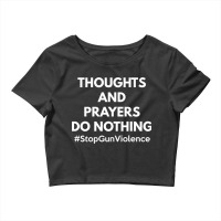 Thoughts And Prayers Do Nothing Shirt   National S Crop Top | Artistshot