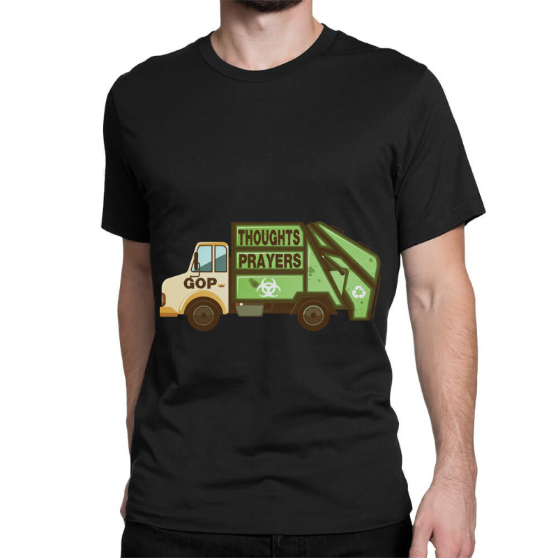 Thoughts And Prayers Garbage Truck Pro Gun Control Classic T-shirt | Artistshot