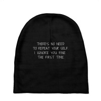 There's No Need To Repeat Yourself -sarcastic Baby Beanies | Artistshot