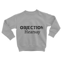 Funny Objection, Hearsay Toddler Sweatshirt | Artistshot