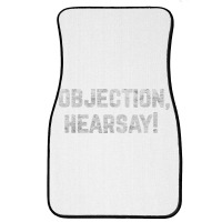 Funny Quote Saying Gift Shirt Objection Hearsay , Front Car Mat | Artistshot