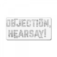 Funny Quote Saying Gift Shirt Objection Hearsay , License Plate | Artistshot