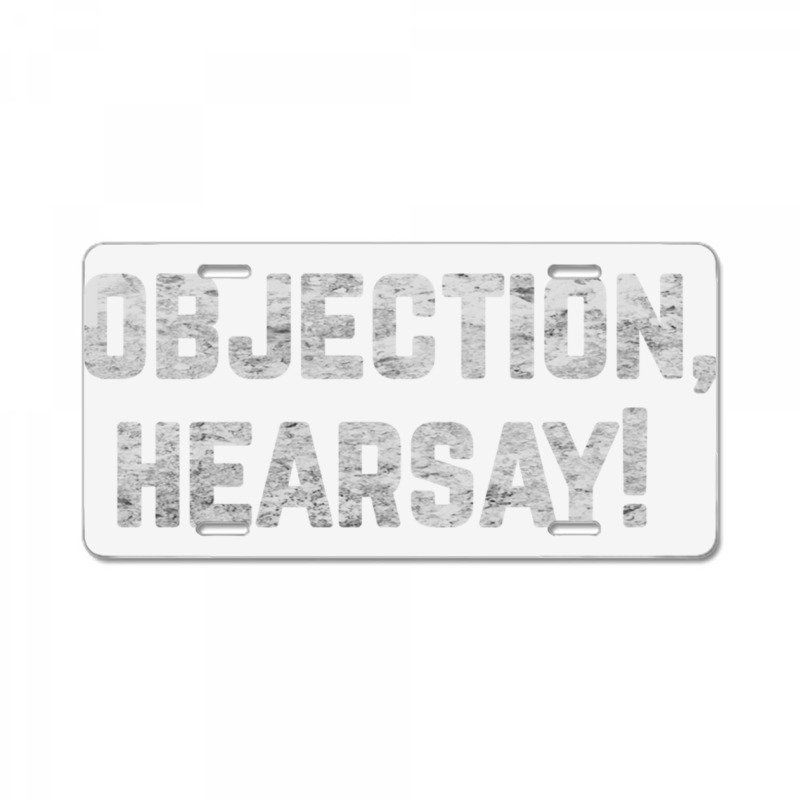 Funny Quote Saying Gift Shirt Objection Hearsay , License Plate | Artistshot