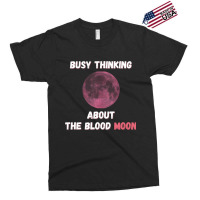 Busy Thinking About The Blood Moon Cool Design Exclusive T-shirt | Artistshot