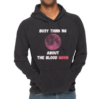 Busy Thinking About The Blood Moon Cool Design Vintage Hoodie | Artistshot