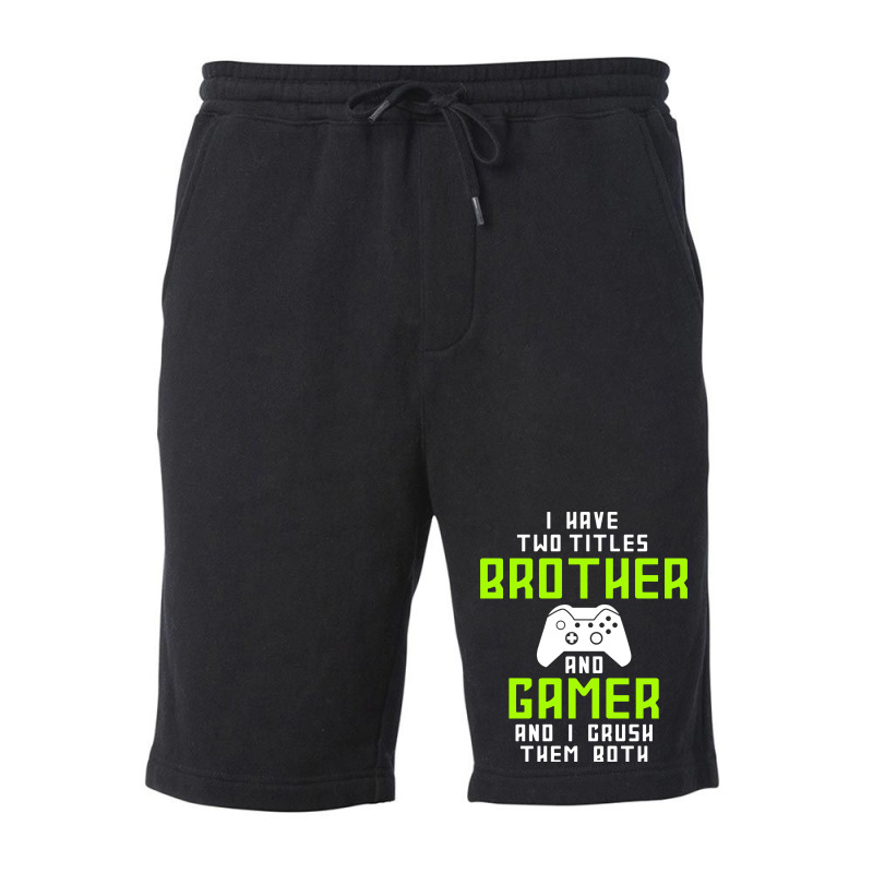 I Have Two Titles Brother And Gamer And I Crush Th Fleece Short | Artistshot