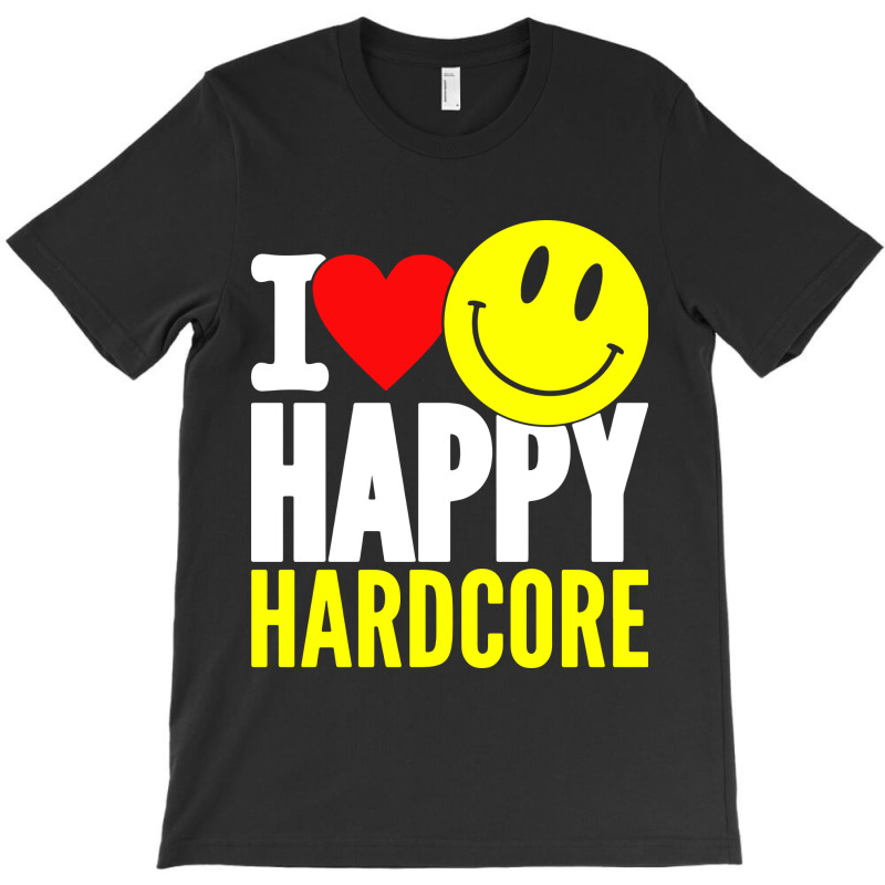 I Love Happy Hardcore T-shirt | Artistshot