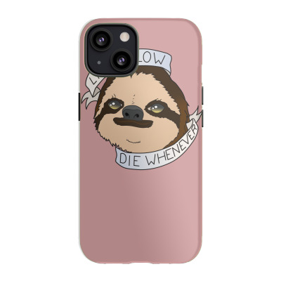 Live Slow Die Whenever Iphone 13 Case Designed By Icang Waluyo