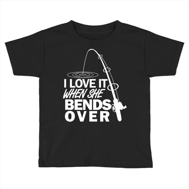 I Love It When She Bends Over Toddler T-shirt by skw art | Artistshot