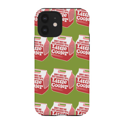Don't Hate Me Just Because I'm A Little Cooler Iphone 12 Case Designed By Noerhalimah