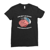 When Brain Is Smooth Ladies Fitted T-shirt | Artistshot