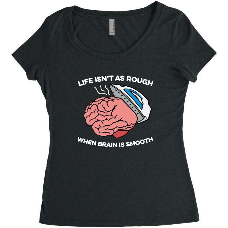 When Brain Is Smooth Women's Triblend Scoop T-shirt by HartantoYadie | Artistshot