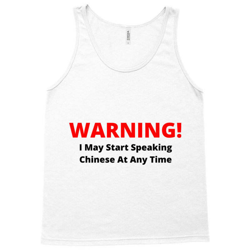 Warning! I May Start Speaking Chinese At Any Time Tank Top by JOHN CHAVEZ | Artistshot