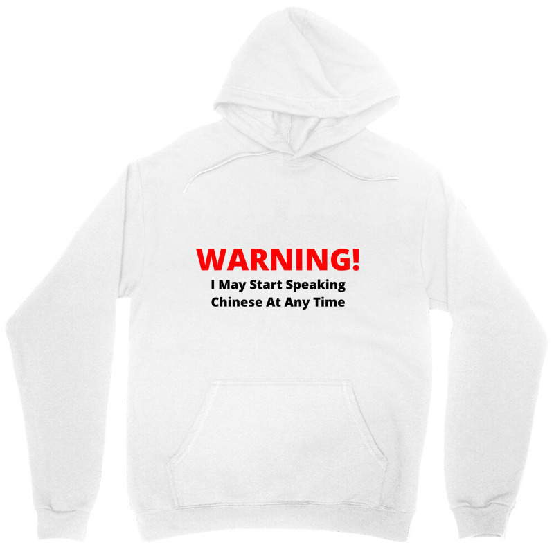 Warning! I May Start Speaking Chinese At Any Time Unisex Hoodie by JOHN CHAVEZ | Artistshot