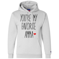 You Re My Favorite Amma Champion Hoodie | Artistshot