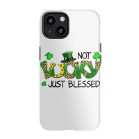 Not Lucky Just Blessed St Patricks Day Shamrock Iphone 13 Case | Artistshot