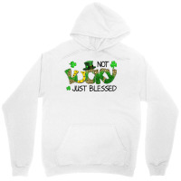 Not Lucky Just Blessed St Patricks Day Shamrock Unisex Hoodie | Artistshot