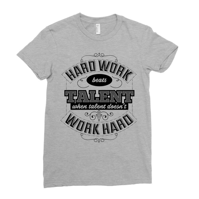 Hard Work Beats Talent Ladies Fitted T-Shirt by mogradrdlaf | Artistshot