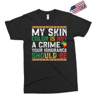 My Skin Color Is Not A Crime Black History Month Exclusive T-shirt | Artistshot