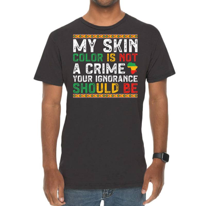 My Skin Color Is Not A Crime Black History Month Vintage T-shirt | Artistshot