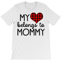 My Heart Belongs To Mommy Valentines Day Mom From T-shirt | Artistshot