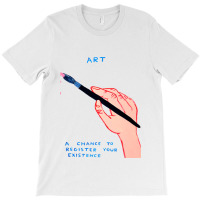 A Chance To Register Your Existence T-shirt | Artistshot