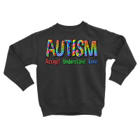 Autism Accept Understand Love Toddler Sweatshirt | Artistshot