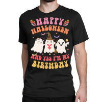 Happy Halloween It S My Birthday Born On Girl Boy Classic T-shirt | Artistshot