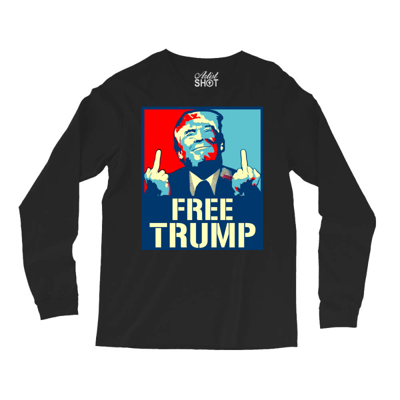 Free Trump Free Donald Trump Republican Supporter Long Sleeve Shirts | Artistshot