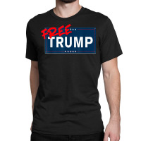 Free Trump Free Donald Trump Republican Support Classic T-shirt | Artistshot