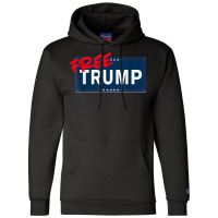 Free Trump Free Donald Trump Republican Support Champion Hoodie | Artistshot