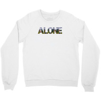 Alone Crewneck Sweatshirt | Artistshot