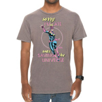 Sorry I Was Saving The Universe Vintage T-shirt | Artistshot