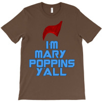 I'm Mary Poppins Ya'll T-shirt | Artistshot