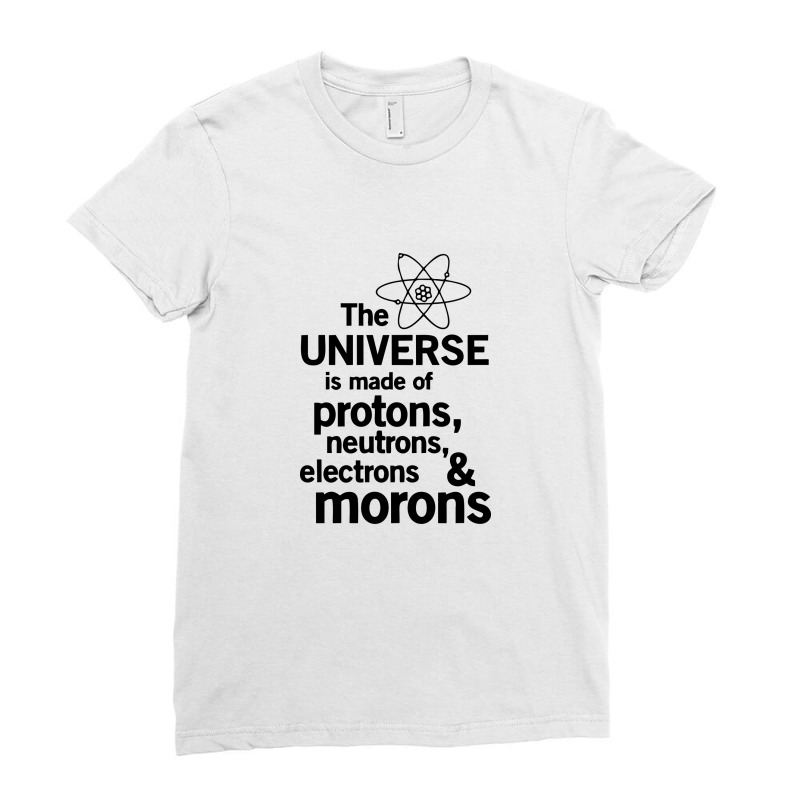 The Universe Is Made Of Morons White Ladies Fitted T-Shirt by ilmania | Artistshot