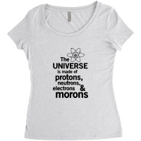 The Universe Is Made Of Morons White Women's Triblend Scoop T-shirt | Artistshot