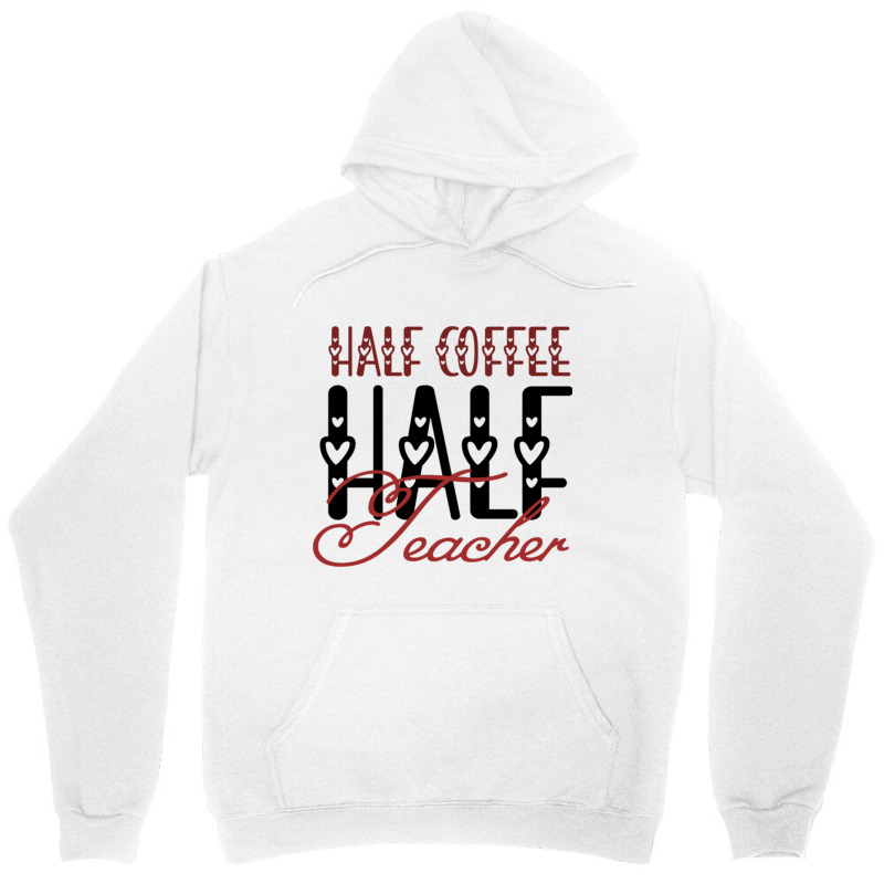 Half Coffee Half Teacher Unisex Hoodie by JOHN CHAVEZ | Artistshot