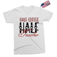 Half Coffee Half Teacher Exclusive T-shirt | Artistshot