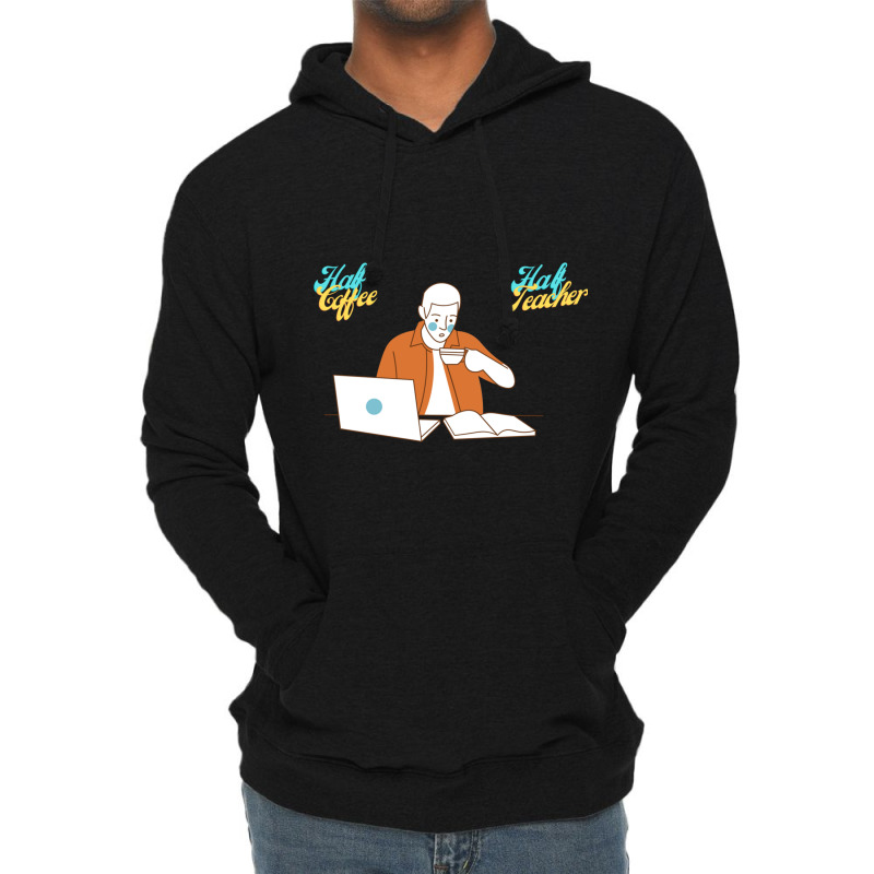 Half Coffee Half Teacher Lightweight Hoodie by JOHN CHAVEZ | Artistshot