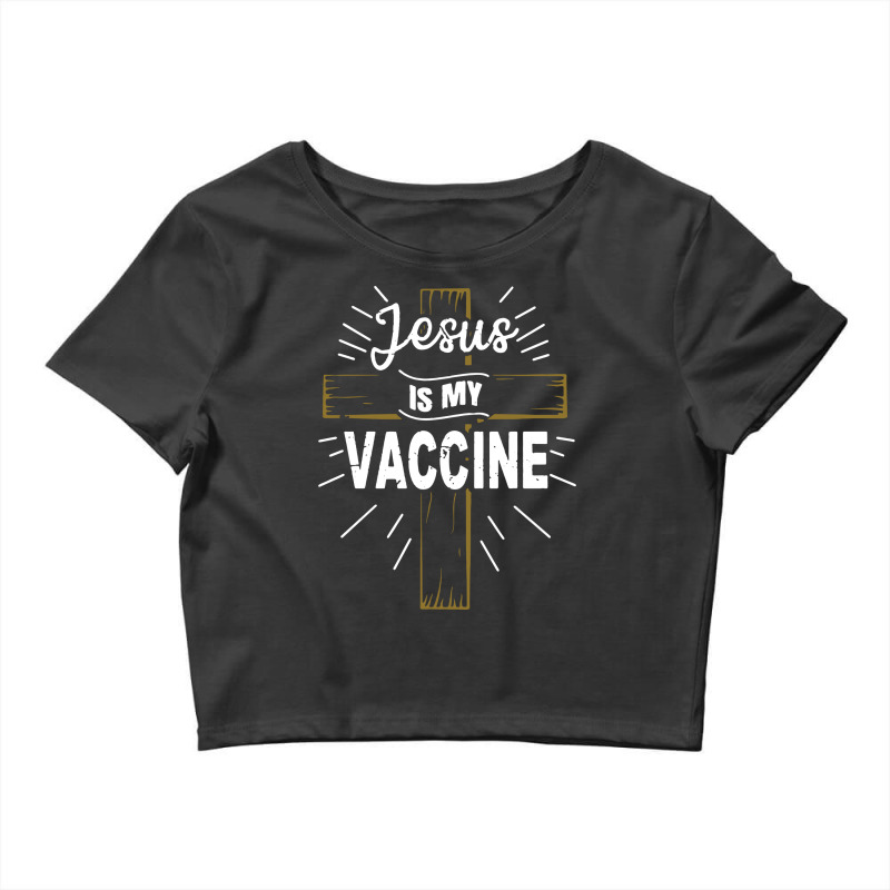 Jesus Is My Vaccine Crop Top by skw art | Artistshot